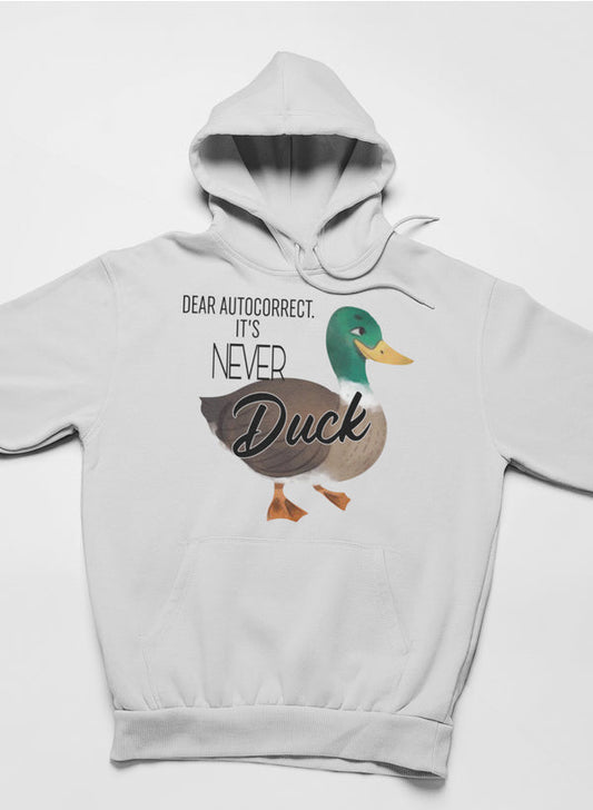 Dear Autocorrect It's Never Duck Hoodie-0