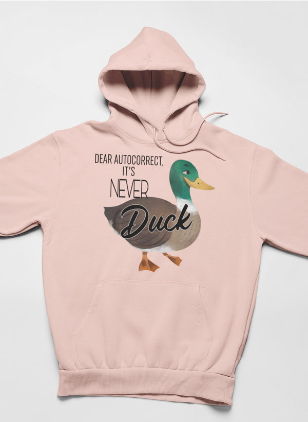 Dear Autocorrect It's Never Duck Hoodie-3